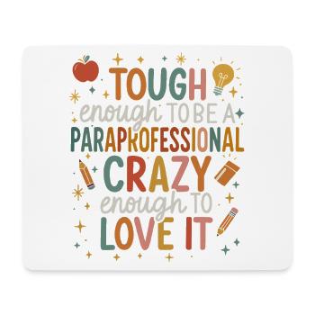Tough Enough to Be a Paraprofessional - Mouse Pad (horizontal) - white - Front