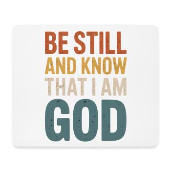 Be Still and Know I Am God – Bible Verse - Mouse Pad (horizontal) - white - Front
