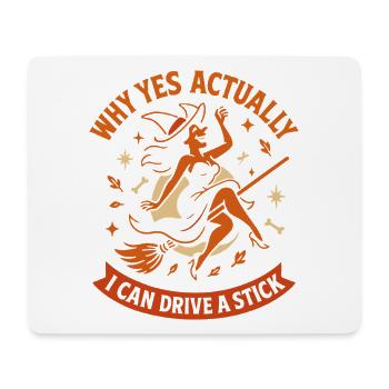 Why Yes Actually I Can Drive A Stick Witch - Tapis de souris (format paysage) - blanc - Devant