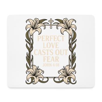 Perfect Love Dispels Fear John 4:18 - Mouse Pad (horizontal) - white - Front