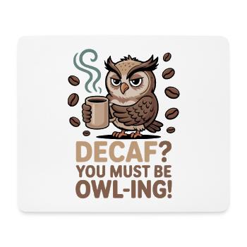 Eulen Humor – Decaf? Du machst wohl Witze! - Mousepad (Querformat) - Weiß - Vorne