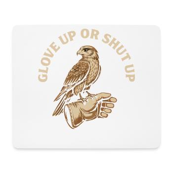 Handschuhe anziehen oder die Klappe halten Falknereibekleidung - Mousepad (Querformat) - Weiß - Vorne