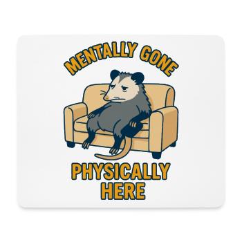 Mentally Gone Physically Here Funny Possum - Mouse Pad (horizontal) - white - Front