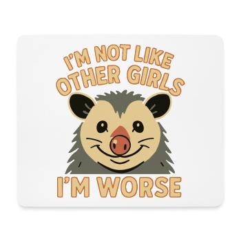 I'm Not Like Other Girls I'm Worse Funny Possum - Mouse Pad (horizontal) - white - Front