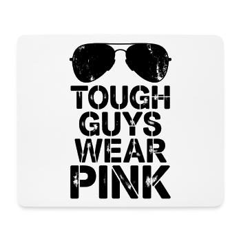 Tough Guys Wear Pink - Mouse Pad (horizontal) - white - Front