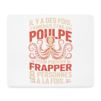 Il y a des fois j’aimerais être un poulpe Humour - Tapis de souris (format paysage) - blanc - Devant