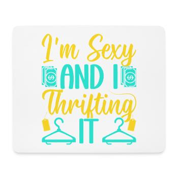 Thrift Shopper I ́m Sexy & I Thrifting It Thrift - Mouse Pad (horizontal) - white - Front