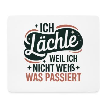 Ich lächle, weil ich nicht weiß, was passiert - Mousepad (Querformat) - Weiß - Vorne