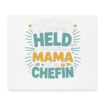 Mein Papa ist Held – aber Mama ist die Chefin - Mouse Pad (horizontal) - white - Front