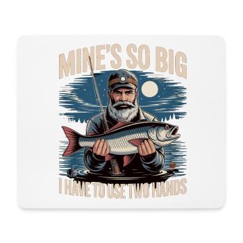 Mine's So Big – Funny Angler Shirt for Men - Mouse Pad (horizontal) - white - Front