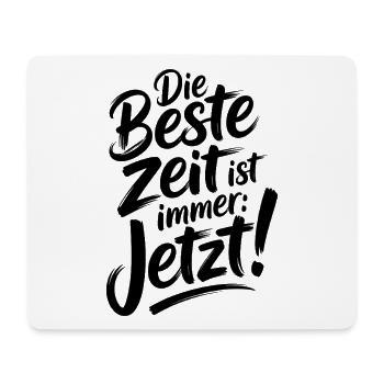 Die Beste Zeit Ist Immer Jetzt Leben Carpe Diem - Mousepad (Querformat) - Weiß - Vorne
