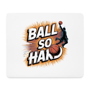 Ball So Hard Basketball Motif - Mouse Pad (horizontal) - white - Front