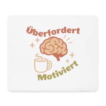 Overwhelmed but motivated - Mouse Pad (horizontal) - white - Front