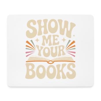 Show Me Your Books Leseratte Buch Lesen Bücher - Mouse Pad (horizontal) - white - Front
