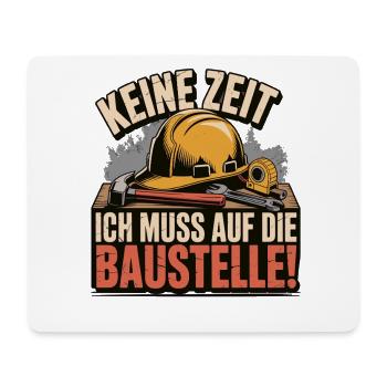 Keine Zeit – Ich muss auf die Baustelle - Mousepad (Querformat) - Weiß - Vorne