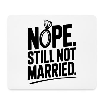 Nope Still Not Married - Mouse Pad (horizontal) - white - Front