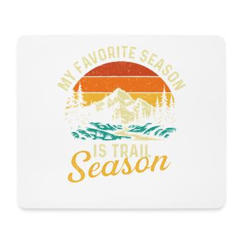 My Favorite Season Is Trail Season Hiking Quote - Mouse Pad (horizontal) - white - Front