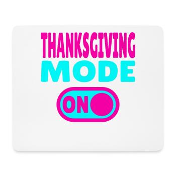Thanksgiving Mode ON - Mouse Pad (horizontal) - white - Front