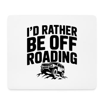 I’d Rather be Off Roading - Mouse Pad (horizontal) - white - Front