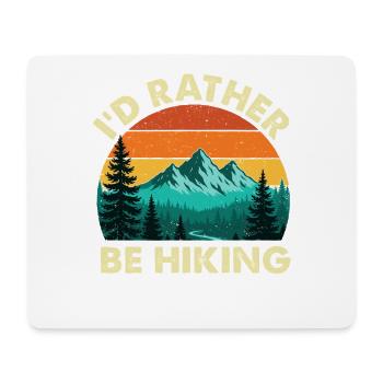 I'd Rather Be Hiking Funny Outdoor Enthusiast - Mouse Pad (horizontal) - white - Front