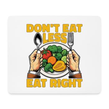 Nutritionist Don't Eat Less Eat Right Dietitian - Mouse Pad (horizontal) - white - Front