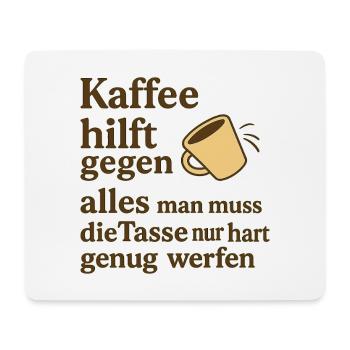 Kaffee hilft gegen alles – Spaßspruch - Mousepad (Querformat) - Weiß - Vorne