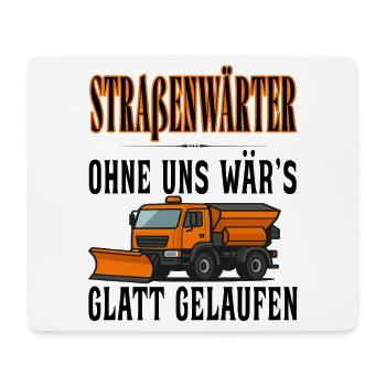 Straßenwärter - Without us it would have gone smoothly - Mouse Pad (horizontal) - white - Front