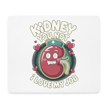 Dialysis Nurse Kidney You Not I Love Nephrology - Mouse Pad (horizontal) - white - Front
