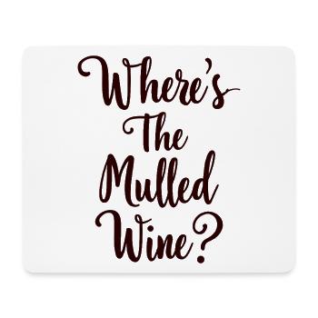 Where's The Mulled Wine? Mulled wine saying - Mouse Pad (horizontal) - white - Front
