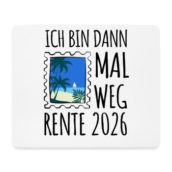 I'll be gone | Rente 2026 - Pension - Mouse Pad (horizontal) - white - Front