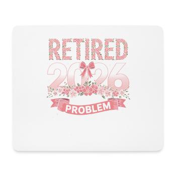 Ruhestand 2026 nicht mein Problem - Mousepad (Querformat) - Weiß - Vorne