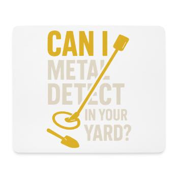 Can I Metal Detect In Your Yard Treasure Hunting - Mouse Pad (horizontal) - white - Front