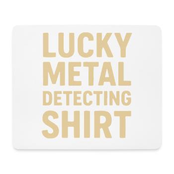 Lucky Metal Detecting Shirt Detectorist Treasure - Mouse Pad (horizontal) - white - Front