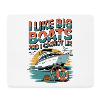 I like big boats and can't lie Maritime - Mouse Pad (horizontal) - white - Front
