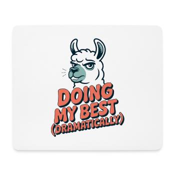 Doing My Best – Dramatic as always - Mouse Pad (horizontal) - white - Front