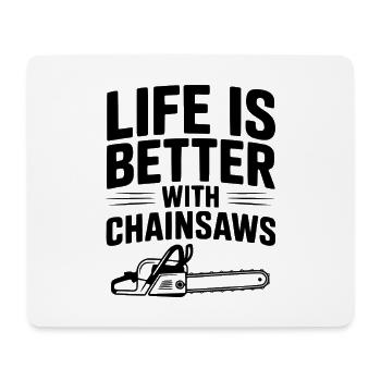 Life is Better With Chainsaws - Mouse Pad (horizontal) - white - Front