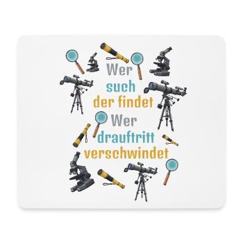Forschergeist: Wer sucht findet. Wer drauftritt... - Mousepad (Querformat) - Weiß - Vorne