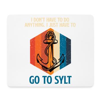 Nordsee MUSS GAR NIX MUSS NUR NACH SYLT Lustig - Mousepad (Querformat) - Weiß - Vorne