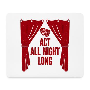 Musical Theatre Act All Night Long Design - Mouse Pad (horizontal) - white - Front