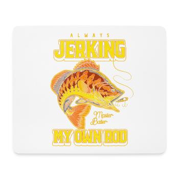 Always Jerking My Rod Funny Fishing - Mouse Pad (horizontal) - white - Front
