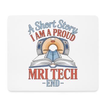 MRI Tech A Short Story I Am A Proud Radiologist - Mouse Pad (horizontal) - white - Front
