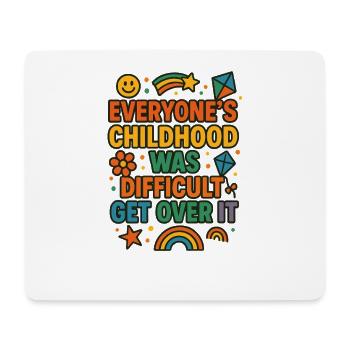 Childhood Resilience Get Over It, Funny Saying  - Mouse Pad (horizontal) - white - Front