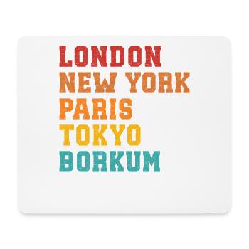 Nordsee LONDON NEW YORK PARIS TOKYO BORKUM - Mousepad (Querformat) - Weiß - Vorne