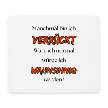 Sometimes I'm crazy, if I were normal ... - Mouse Pad (horizontal) - white - Front