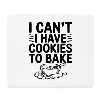 I Can't I Have Cookies to Bake - Mouse Pad (horizontal) - white - Front