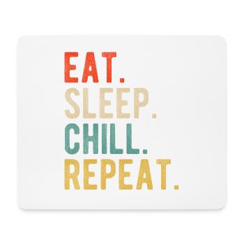 Eat Sleep Chill Repeat Cool Retro Design Relax - Mouse Pad (horizontal) - white - Front