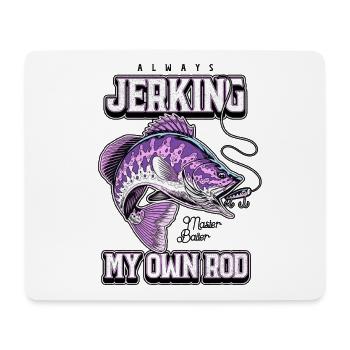 Always Jerking My Rod Funny Fishing - Mouse Pad (horizontal) - white - Front