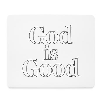God Is Good - Bold Serif Quote - Mouse Pad (horizontal) - white - Front