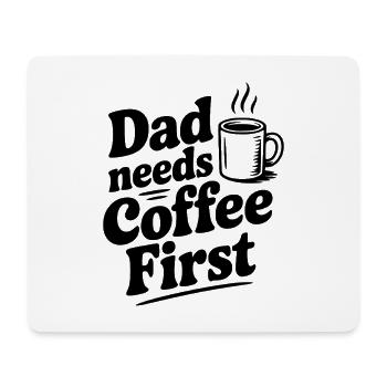 Papa braucht zuerst Kaffee - Mousepad (Querformat) - Weiß - Vorne