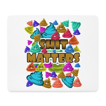 Colorful Emoticon Poo Message: Shit Matters! - Mouse Pad (horizontal) - white - Front